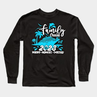 Family Cruise 2023 Making Memories Together Summer Trip Ship T-Shirt Long Sleeve T-Shirt